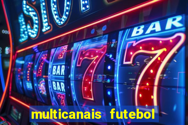 multicanais futebol ao vivo